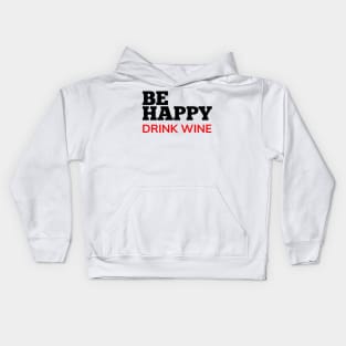 Be Happy Drink Wine. Funny Wine Lover Quote. Black and Red Kids Hoodie